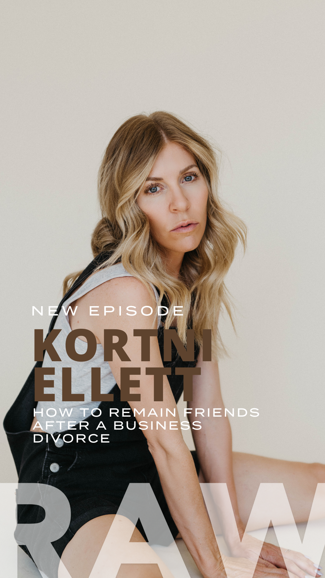 How to Remain Friends After a Business Divorce Kortni Ellet on RAW Podcast